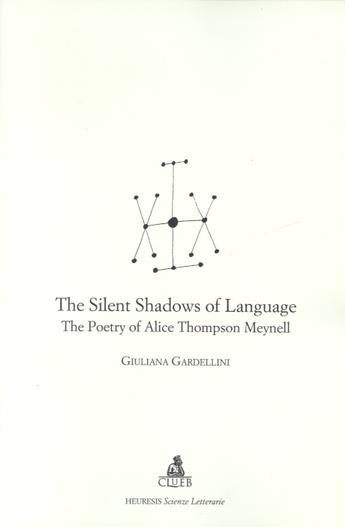 The silent shadows of language. The poetry of Alice Thompson Meynell - Giuliana Gardellini - copertina