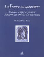 La France au quotidien. Societé, langue et culture à travers les articles des journaux