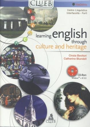 Learning english through culture and heritage. Con CD-ROM - Cinzia Bevitori,Catherine Blundell - copertina