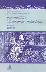 Storia della medicina. Per il corso di laurea triennale per ortottisti e assistenti in oftalmologia