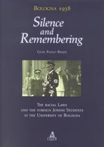 Bologna 1938: silence and remembering. The racial laws and the foreign jewish students at the University of Bologna