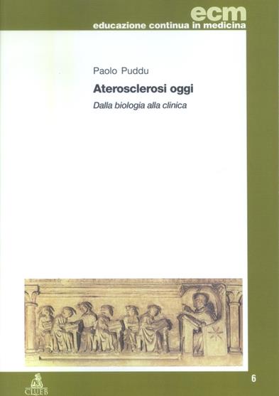 Arteriosclerosi oggi. Dalla biologia alla clinica - Paolo Puddu - copertina
