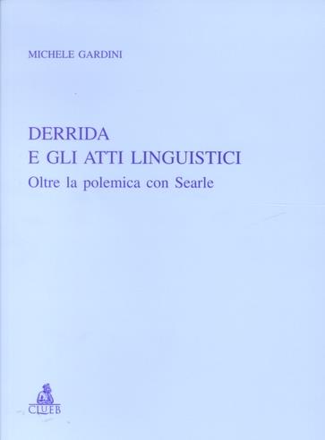 Derrida e gli atti linguistici. Oltre la polemica con Searle - Michele Gardini - copertina