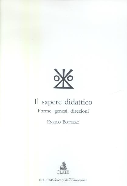Il sapere didattico. Forme, genesi, direzioni - Enrico Bottero - copertina