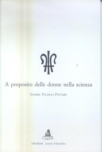 A proposito delle donne nella scienza - Sandra Tugnoli Pattaro - copertina
