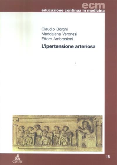 L'ipertensione arteriosa - Claudio Borghi,Maddalena Veronesi,Ettore Ambrosioni - copertina