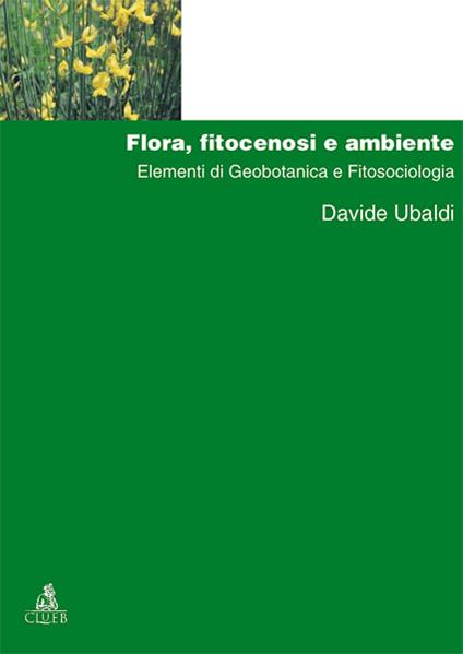 Flora, fitocenosi e ambiente. Elementi di geobotanica e fitosociologia - Davide Ubaldi - copertina
