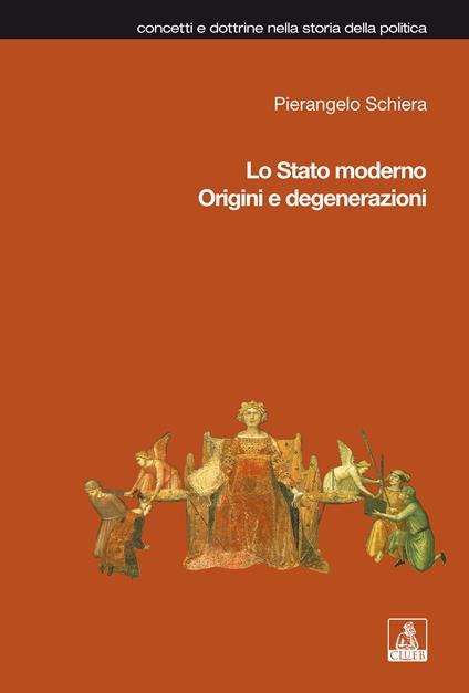 Lo Stato moderno. Origini e degenerazioni - Pierangelo Schiera - copertina