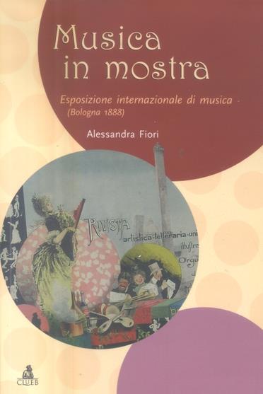 Musica in mostra. Esposizione internazionale di musica (Bologna, 1888) - Alessandra Fiore - copertina