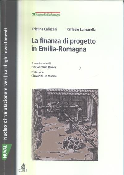 La finanza di progetto in Emilia Romagna - Cristina Calizzani,Raffaele Lungarella - copertina