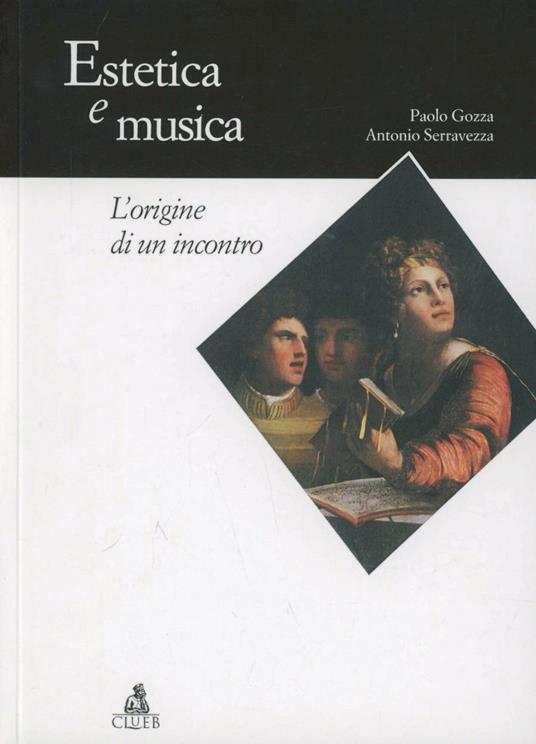 Estetica e musica. L'origine di un incontro - Paolo Gozza,Antonio Serravezza - copertina