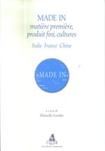 Made in. Matière première, produit fini, cultures. Italie, France, Chine