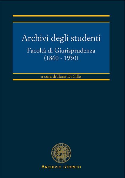 Archivi degli studenti. Facoltà di giurisprudenza (1860-1930) - copertina