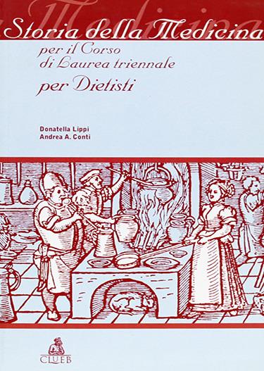 Storia della medicina per il corso di laurea triennale per dietisti - Donatella Lippi,Andrea Conti - copertina