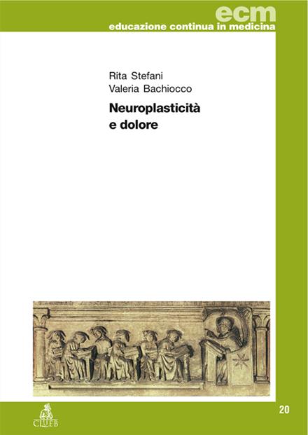 Neuroplasticità e dolore - Rita Stefani,Valeria Bachiocco - copertina