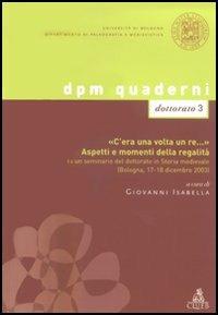 «C'era una volta un re...». Aspetti e momenti della regalità. Da un seminario del dottorato in Storia medievale (Bologna, 17-18 dicembre 2003) - copertina
