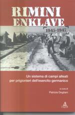 Rimini Enklave 1945-1947. Un sistema di campi alleati per prigionieri dell'esercito germanico