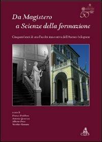 Da Magistero a Scienze della formazione. Cinquant'anni di una facoltà innovativa dell'ateneo bolognese - copertina