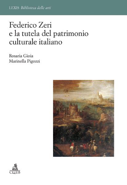 Federico Zeri e la tutela del patrimonio culturale italiano - Rosaria Gioia,Marinella Pigozzi - copertina