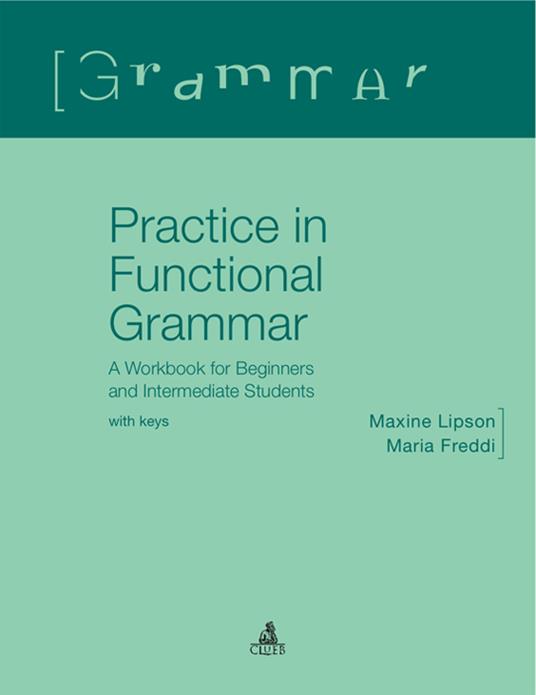 Practice in functional grammar. A workbook for beginners and intermediate students (with keys) - Maria Freddi,Maxine Lipson - copertina