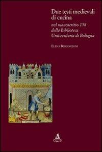 Due testi medievali di cucina nel manoscritto 158 della biblioteca dell'Università di Bologna - Elena Bergonzoni - copertina