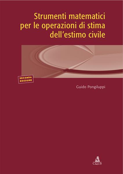 Strumenti matematici per le operazioni di stima dell'estimo civile - Guido Pongiluppi - copertina