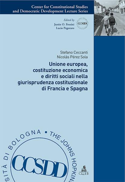 Unione Europea, costituzione economica e diritti sociali nella giurisprudenza costituzionale di Francia e Spagna - Stefano Ceccanti,Nicolas Pérez Sola - copertina