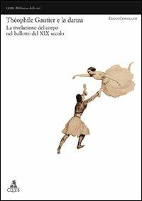 Théophile Gautier e la danza. La rivelazione del corpo nel balletto del XIX secolo - Elena Cervellati - copertina