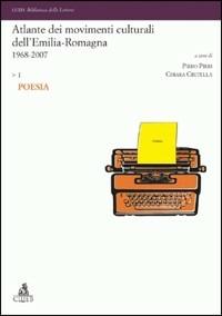 Atlante dei movimenti culturali contemporanei dell'Emilia-Romagna. 1968-2007. Vol. 1: Poesia. - copertina