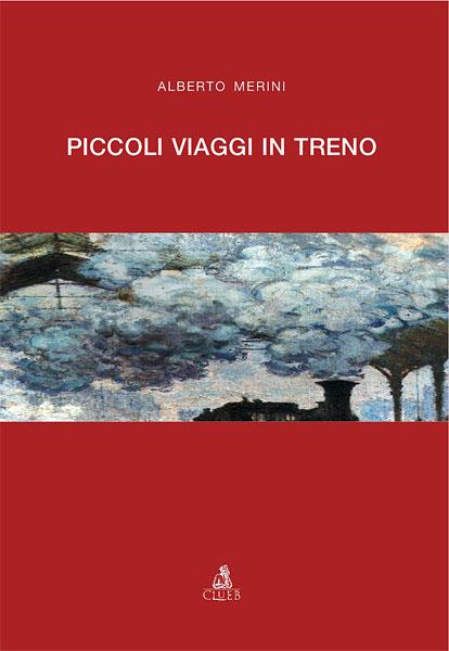 Piccoli viaggi in treno - Alberto Merini - copertina