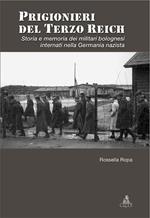 Prigionieri del Terzo Reich. Storia e memoria dei militari bolognesi internati nella Germania nazista