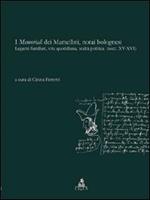 I memoriali dei Mamellini, notai bolognesi. Legami familiari, vita quotidiana, realtà politica (secc. XV-XVI)