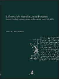 I memoriali dei Mamellini, notai bolognesi. Legami familiari, vita quotidiana, realtà politica (secc. XV-XVI) - copertina