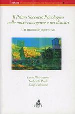 Il primo soccorso psicologico nella maxi-emergenze e nei disastri. Un manuale operativo