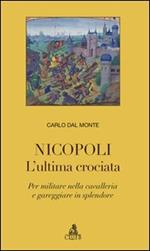 Nicopoli. L'ultima crociata. Per militare nella cavalleria e gareggiare in splendore