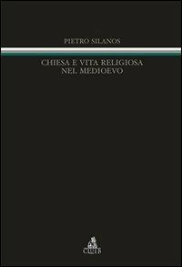 Chiesa e vita religiosa nel Medioevo - Pietro Silanos - copertina