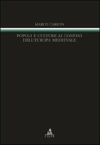 Popoli e culture ai confini dell'Europa medievale - Marco Carion - copertina