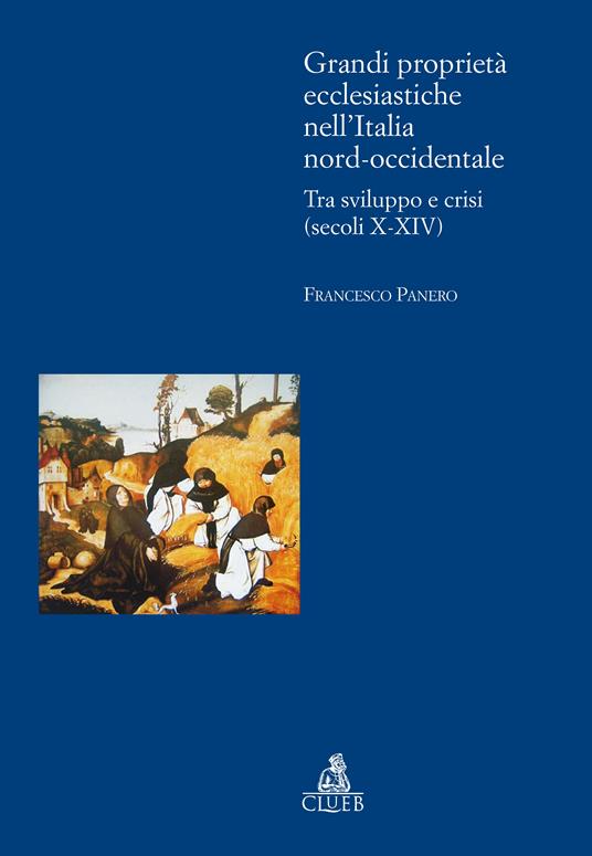 Grandi proprietà ecclesiastiche nell'Italia nord-occidentale - Francesco Panero - copertina