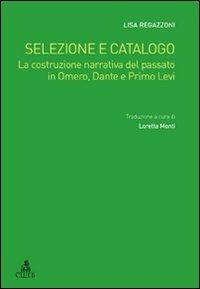 Selezione e catalogo. La costruzione narrativa del passato in Omero, Dante e Primo Levi - Lisa Regazzoni - copertina