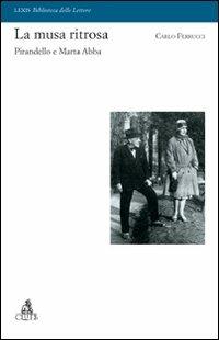 La musa ritrosa. Pirandello e Marta Abba - Carlo Ferrucci - copertina