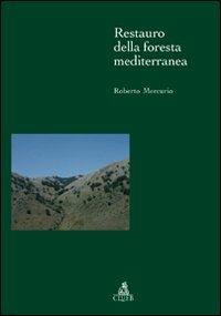 Restauro della foresta mediterranea - Roberto Mercurio - copertina