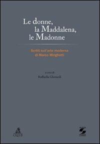 Le donne, la Maddalena, le Madonne. Scritti sull'arte moderna di Marco Minghetti - copertina