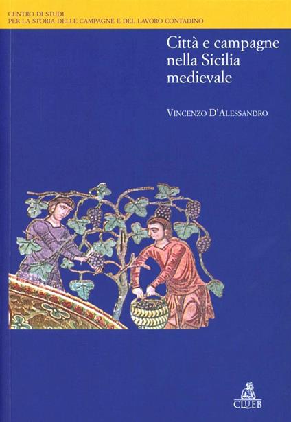Città e campagne nella Sicilia medievale - Vincenzo D'Alessandro - copertina