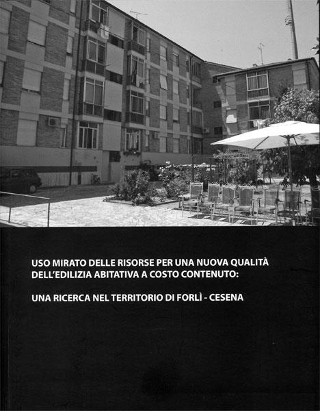 Uso mirato delle risorse per una nuova qualità dell'edilizia abitativa a costo contenuto: una ricerca nel territorio di Forlì-Cesena - copertina