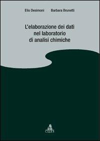 L' elaborazione dei dati nel laboratorio di analisi chimiche - Elio Desimoni,Barbara Brunetti - copertina