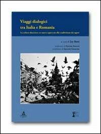 Viaggi dialogici tra Italia e Romania. La cultura dinamica. Un nuovo approccio alla condivisione dei saperi - Joy Betti - copertina