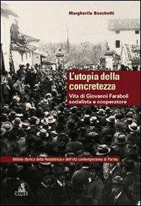 L' utopia della concretezza. Vita di Giovanni Faraboli socialista e cooperatore - Margherita Becchetti - copertina