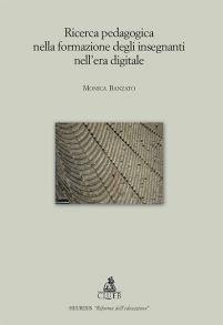 Ricerca pedagogica nella formazione degli insegnanti nell'era digitale - Monica Banzato - copertina