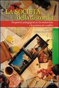 La società  della discordia. Prospettive pedagogiche per la mediazione e la gestione dei conflitti - Federico Zannoni - copertina