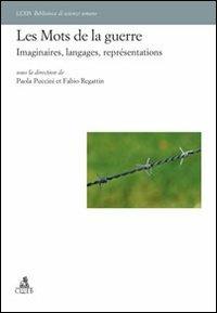 Les mots de la guerre. Imaginaires langages representations - Paola Puccini,Fabio Regattin - copertina